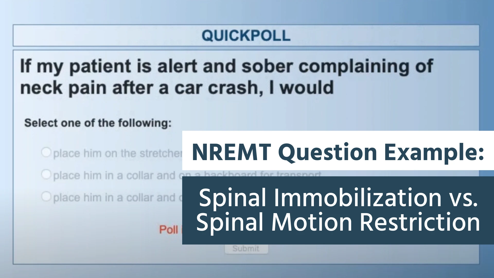 NREMT Question Example: Spinal Immobilization vs. Spinal Motion Restriction Thumbnail